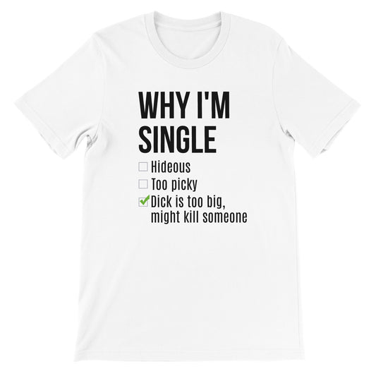 Why I'm Single Unisex Crewneck T-shirt 18+