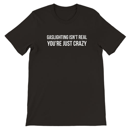 Gaslighting isn't Real Unisex Crewneck T-shirt