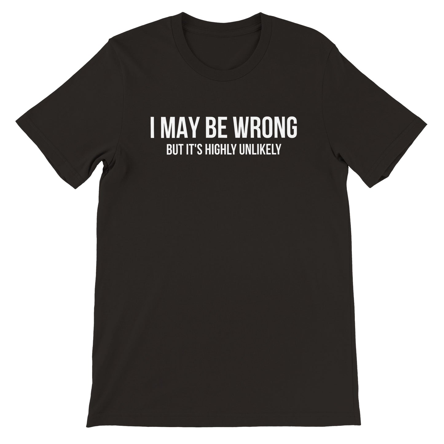 I May be Wrong Unisex Crewneck T-shirt